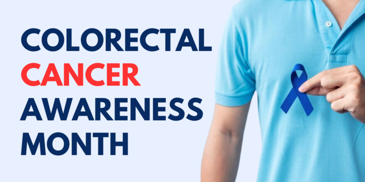 National Colorectal Cancer Awareness Month: Risk Factors and Prevention Strategies