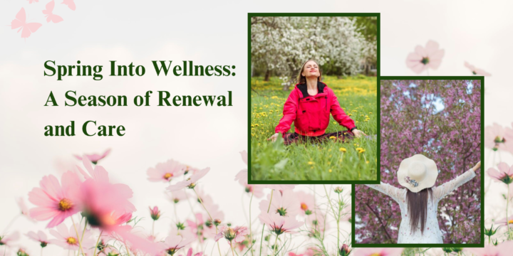 Spring into Wellness: A Season of Renewal and Care