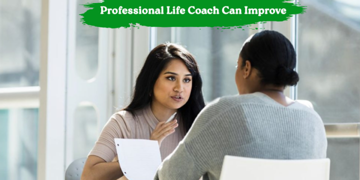 7 Areas of Your Life That Professional Life Coach Can Improve