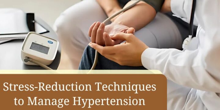 Top 6 Stress-Reduction Techniques to Manage Hypertension